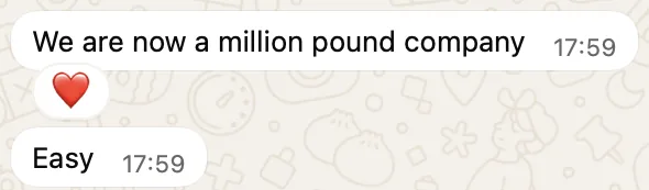 Client WhatsApp message: we are now a million pound company